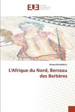 L'Afrique du Nord, Berceau des Berberes