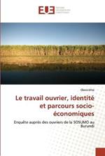 Le travail ouvrier, identite et parcours socio-economiques