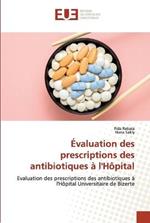 Evaluation des prescriptions des antibiotiques a l'Hopital