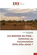 Les Bwende Du Pool: Extinction ou transmutation (XVIe-XIXe siecle) ?