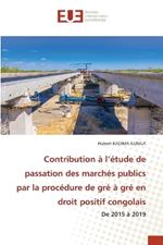 Contribution à l'étude de passation des marchés publics par la procédure de gré à gré en droit positif congolais