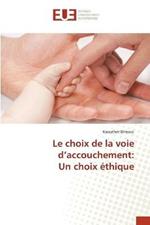 Le choix de la voie d'accouchement: Un choix ethique