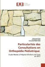 Particularites des Consultations en Orthopedie Pediatrique