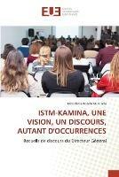 Istm-Kamina, Une Vision, Un Discours, Autant d'Occurrences