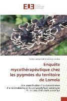 Enquete mycotherapeutique chez les pygmees du territoire de Lomela