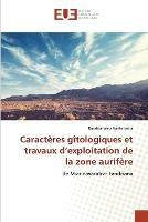 Caracteres gitologiques et travaux d'exploitation de la zone aurifere