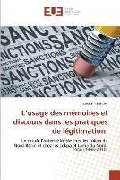 L'usage des memoires et discours dans les pratiques de legitimation