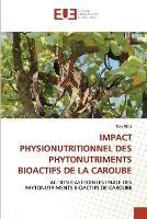 Impact Physionutritionnel Des Phytonutriments Bioactifs de la Caroube