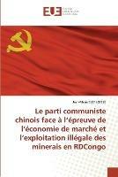 Le parti communiste chinois face a l'epreuve de l'economie de marche et l'exploitation illegale des minerais en RDCongo