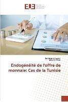 Endogeneite de l'offre de monnaie: Cas de la Tunisie