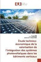 Etude technico-economique de la valorisation de l'integration des systemes photovoltaiques dans les batiments verticaux