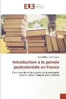 Introduction a la pensee postcoloniale en France
