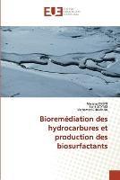 Bioremediation des hydrocarbures et production des biosurfactants