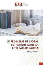 Le Probleme de l'Ideal Esthetique Dans La Litterature Jadida