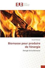 Biomasse pour produire de l'energie