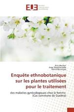 Enquete ethnobotanique sur les plantes utilisees pour le traitement