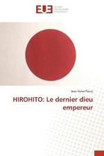 Hirohito: Le dernier dieu empereur