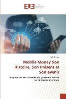 Mobile Money Son Histoire, Son Present et Son avenir