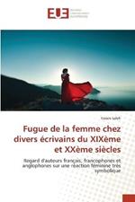 Fugue de la femme chez divers ecrivains du XIXeme et XXeme siecles