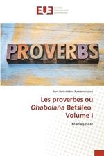 Les proverbes ou Ohabolana Betsileo Volume I