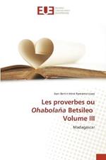 Les proverbes ou Ohabolana Betsileo Volume III