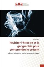 Revisiter l'histoire et la geographie pour comprendre le present