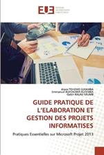 Guide Pratique de l'Elaboration Et Gestion Des Projets Informatises