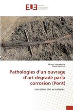 Pathologies d'un ouvrage d'art degrade parla corrosion (Pont)