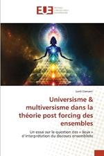 Universisme & multiversisme dans la th?orie post forcing des ensembles