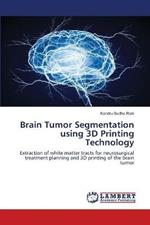 Brain Tumor Segmentation using 3D Printing Technology