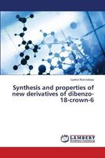 Synthesis and properties of new derivatives of dibenzo-18-crown-6