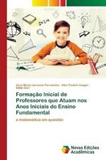 Formacao Inicial de Professores que Atuam nos Anos Iniciais do Ensino Fundamental