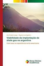 Viabilidade da implantacao de shale gas na argentina