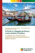 O Porto e a Regiao do Douro como destino Turistico