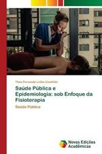 Saude Publica e Epidemiologia: sob Enfoque da Fisioterapia