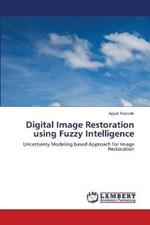 Digital Image Restoration using Fuzzy Intelligence