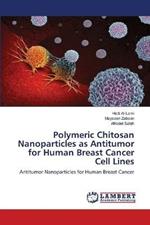 Polymeric Chitosan Nanoparticles as Antitumor for Human Breast Cancer Cell Lines