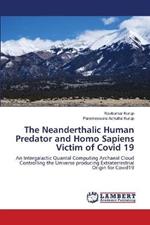 The Neanderthalic Human Predator and Homo Sapiens Victim of Covid 19