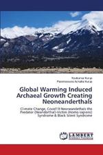 Global Warming Induced Archaeal Growth Creating Neoneanderthals