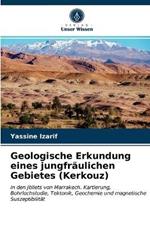 Geologische Erkundung eines jungfraulichen Gebietes (Kerkouz)