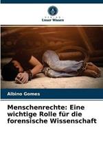 Menschenrechte: Eine wichtige Rolle fur die forensische Wissenschaft