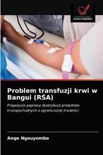 Problem transfuzji krwi w Bangui (RSA)