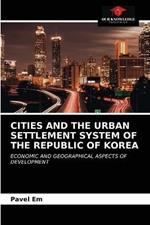 Cities and the Urban Settlement System of the Republic of Korea