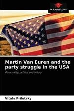 Martin Van Buren and the party struggle in the USA