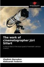 The work of cinematographer Juri Sillart