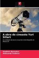 A obra do cineasta Yuri Sillart