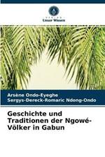 Geschichte und Traditionen der Ngowe-Voelker in Gabun