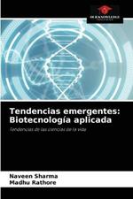 Tendencias emergentes: Biotecnologia aplicada