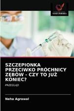 Szczepionka Przeciwko Prochnicy ZEbow - Czy to JuZ Koniec?