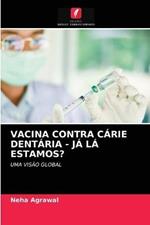 Vacina Contra Carie Dentaria - Ja LA Estamos?